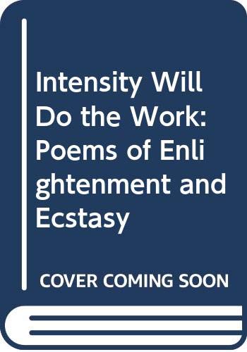 Intensity Will Do the Work: Poems of Enlightenment and Ecstasy (9780062500632) by Robert Bly