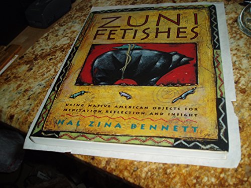 9780062500694: Zuni Fetishes: Using Native American Sacred Objects for Meditation, Reflection, and Insight