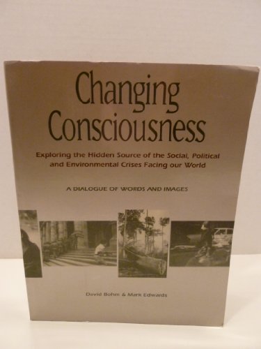 Imagen de archivo de Changing Consciousness; Exploring the Hidden Source of the Social, Political, and Environmental Crises Facing Our World a la venta por BISON BOOKS - ABAC/ILAB