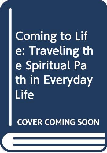 Beispielbild fr Coming to Life : Traveling the Spiritual Path in Everyday Life zum Verkauf von Better World Books