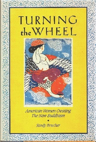 Stock image for Turning the Wheel: American Women Creating the New Buddhism for sale by ThriftBooks-Atlanta