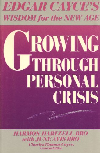 Growing Through Personal Crisis (Edgar Cayce's Wisdom for the New Age) (9780062501011) by Bro, Harmon Hartzell; Bro, June Avis; Cayce, Charles Thomas