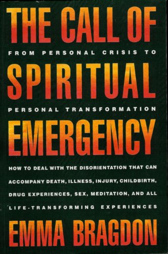 The Call of Spiritual Emergency: From Personal Crisis to Personal Transformation.