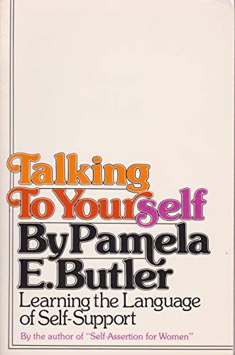 9780062501226: Talking to yourself: Learning the language of self-support by Pamela Butler (1983-08-01)