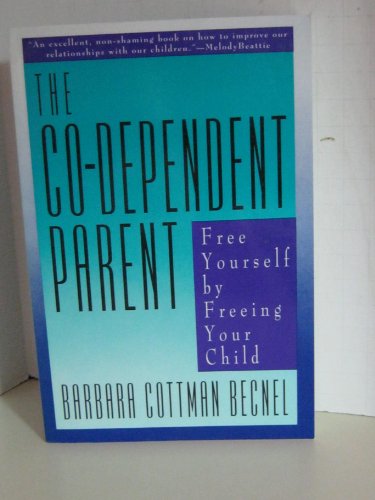 Stock image for The Co-Dependent Parent: Free Yourself by Freeing Your Child for sale by SecondSale