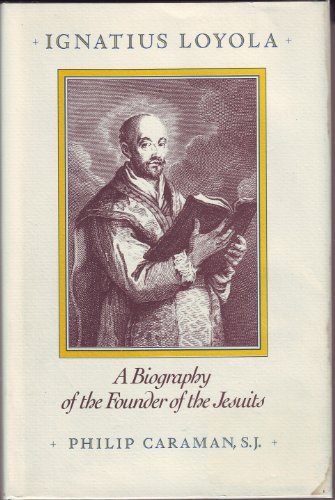 Imagen de archivo de Ignatius of Loyola : A Biography of the Founder of the Jesuits a la venta por Better World Books