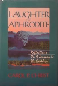 Stock image for The Laughter of Aphrodite : Reflections on a Journey to the Goddess for sale by Better World Books