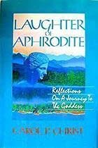 Beispielbild fr Laughter of Aphrodite: Reflections on a Journey to the Goddess zum Verkauf von BooksRun