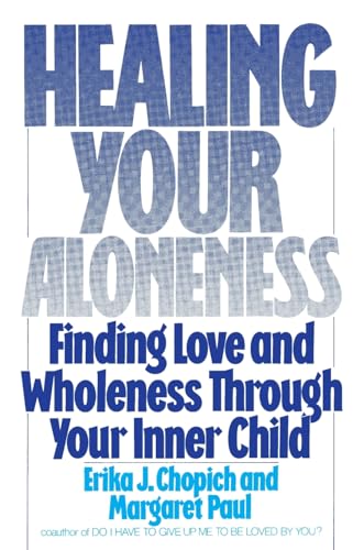 9780062501493: Healing Your Aloneness Finding Love and Wholeness Through Your Inner Chi ld: 0