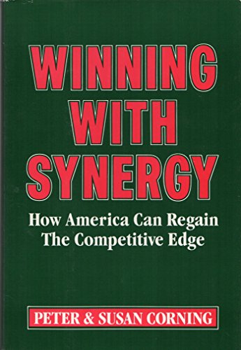 Beispielbild fr Winning with Synergy : How America Can Regain the Competitive Edge zum Verkauf von Better World Books