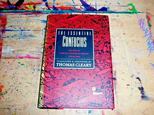 Stock image for The Essential Confucius: The Heart of Confucius' Teachings in Authentic I Ching Order: A Compendium of Ethical Wisdom for sale by ThriftBooks-Atlanta