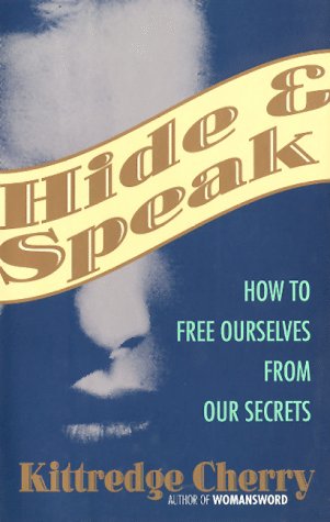 Imagen de archivo de Hide and Speak: How to Free Ourselves from Our Secrets a la venta por Anderson Book