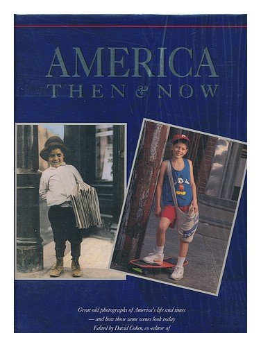 9780062501769: America: Then & Now : Great Old Photographs of America's Life and Times-And How Those Same Scenes Look Today