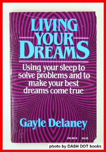 9780062502018: Living Your Dreams Using Your Sleep Prob by Gayle Delaney (1981-10-01)