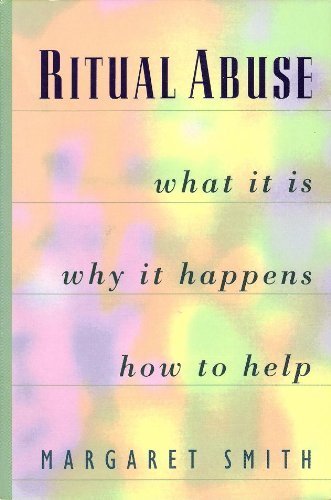 Ritual Abuse: What It Is, Why It Happens, and How to Help (9780062502148) by Smith, Margaret