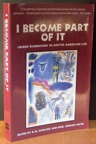 Imagen de archivo de I Become Part of It : Sacred Dimensions in Native American Life a la venta por Better World Books