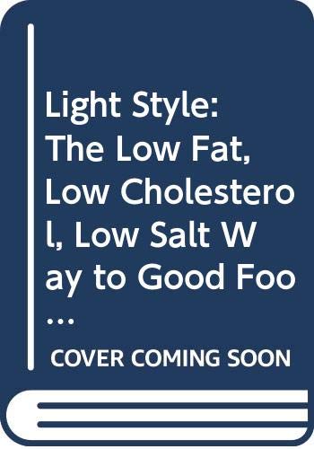 Beispielbild fr Light Style: The Low Fat, Low Cholesterol, Low Salt Way to Good Food and Good Health (Completely Revised and Updated) zum Verkauf von SecondSale