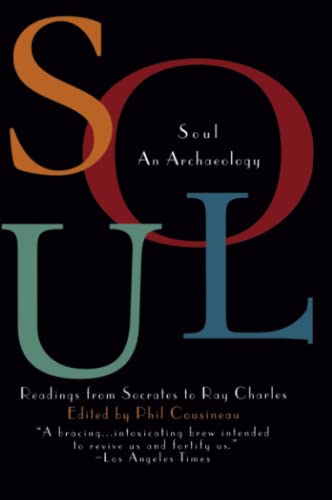 Stock image for Soul: An Archaeology--Readings from Socrates to Ray Charles for sale by SecondSale