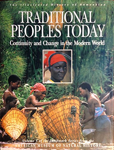 Imagen de archivo de Traditional Peoples Today: Continuity and Change in the Modern World (Illustrated History of Humankind, Vol. 5) a la venta por Half Price Books Inc.