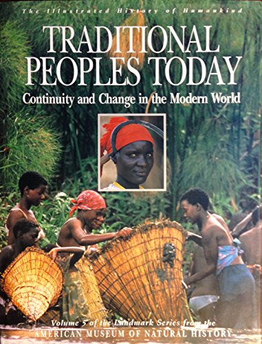 Stock image for Traditional Peoples Today: Continuity and Change in the Modern World (Illustrated History of Humankind, Vol. 5) for sale by Half Price Books Inc.
