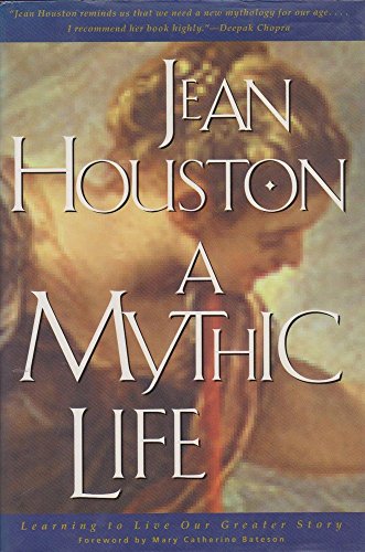 9780062502810: A Mythic Life: Learning to Live Our Greater Story