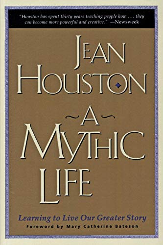 9780062502827: A Mythic Life: Learning to Live Our Greater Story