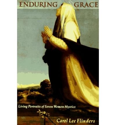 Stock image for Enduring Grace: Living Portraits of Seven Women Mystics for sale by ThriftBooks-Dallas