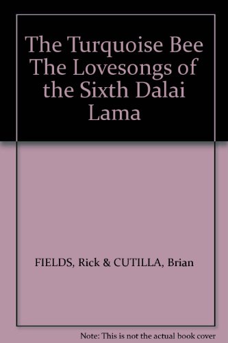 9780062503114: The Turquoise Bee: The Tantric Lovesongs of the Sixth Dalai Lama