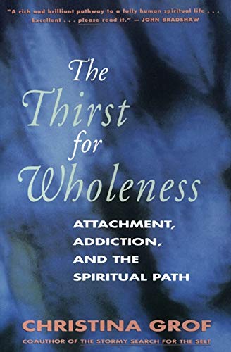 Beispielbild fr The Thirst for Wholeness: Attachment, Addiction, and the Spiritual Path zum Verkauf von BooksRun