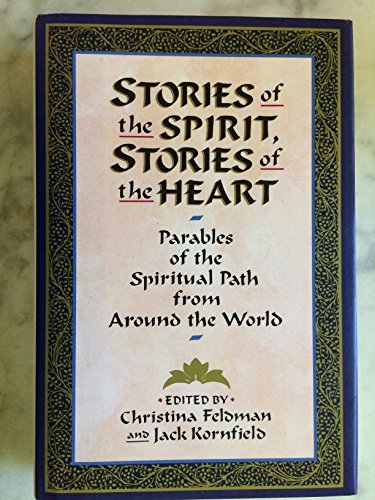 Stories of the spirit, stories of the heart: Parables of the spiritual path from around the world (9780062503213) by Christina Feldman