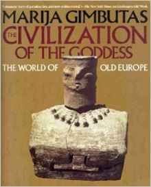 Beispielbild fr The Civilization of the Goddess zum Verkauf von Ergodebooks