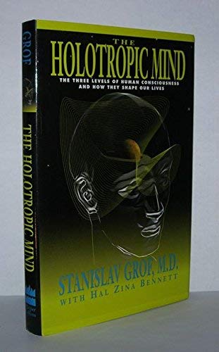 9780062503671: The Holotropic Mind: The Three Levels of Human Consciousness and How They Shape Our Lives