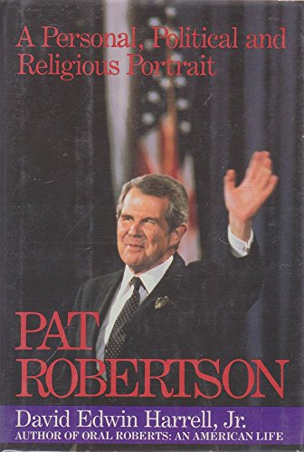 9780062503800: Pat Robertson: A Personal, Religious, and Political Portrait