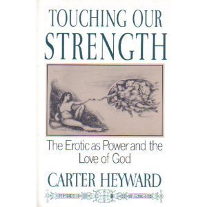 Beispielbild fr Touching Our Strength : The Erotic As Power and the Love of God zum Verkauf von Better World Books