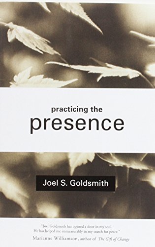 Imagen de archivo de Practicing the Presence: The Inspirational Guide to Regaining Meaning and a Sense of Purpose in Your Life a la venta por SecondSale