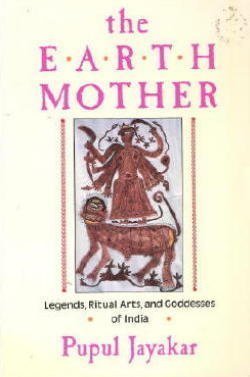 Beispielbild fr The Earth Mother : Legends, Goddesses and Ritual Arts of India zum Verkauf von Better World Books