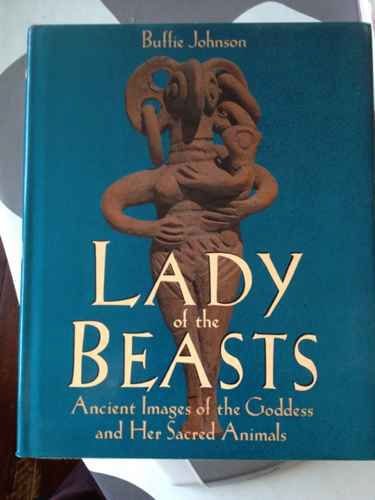 9780062504234: Lady of the Beasts: Ancient Images of the Goddess and Her Sacred Animals