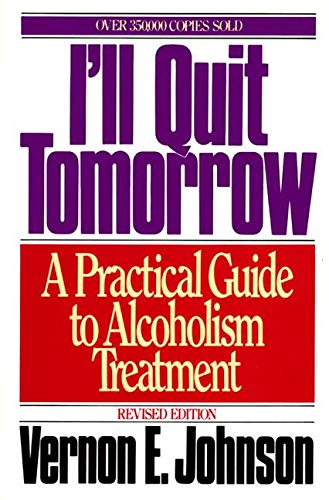 9780062504333: I'll Quit Tomorrow: A Practical Guide to Alcoholism Treatment