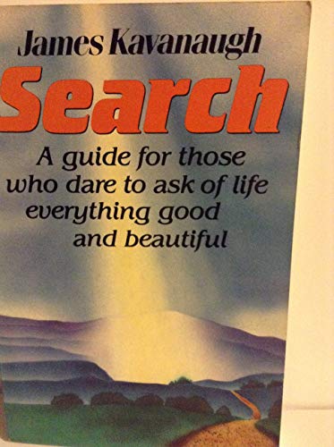 Beispielbild fr Search: A Guide for Those Who Dare to Ask of Life Everything Good and Beautiful zum Verkauf von Books From California