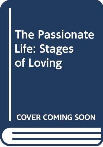 Imagen de archivo de The Passionate Life: Stages of Loving a la venta por Zoom Books Company
