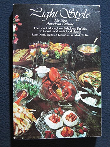 Imagen de archivo de Light Style : The New American Cuisine, the Low Calorie, Low Salt, Low Fat Way to Good Food and Good Health a la venta por Better World Books