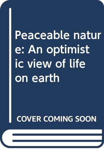 Imagen de archivo de Peaceable Nature: An Optimistic View of Life on Earth a la venta por UHR Books