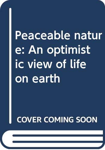 Stock image for Peaceable Nature: An Optimistic View of Life on Earth for sale by UHR Books