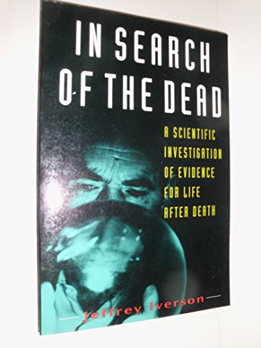 Imagen de archivo de In Search of the Dead : A Scientific Investigation of Evidence for Life after Death a la venta por Better World Books: West