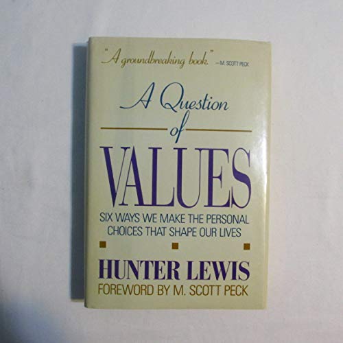 Imagen de archivo de A Question of Values: Six Ways We Make the Personal Choices That Shape Our Lives a la venta por 2Vbooks