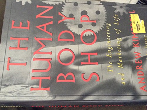 Imagen de archivo de The Human Body Shop: The Engineering and Marketing of Life a la venta por Once Upon A Time Books