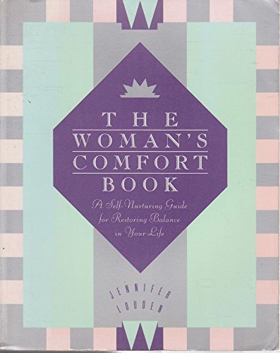 Imagen de archivo de The Woman's Comfort Book: A Self-Nurturing Guide for Restoring Balance in Your Life a la venta por Isle of Books