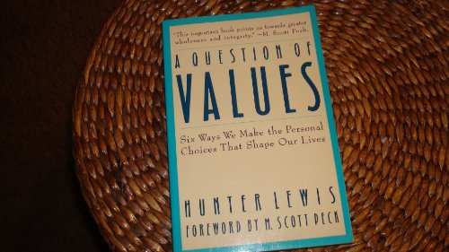 9780062505323: A Question of Values: Six Ways We Make the Personal Choices That Shape Our Lives