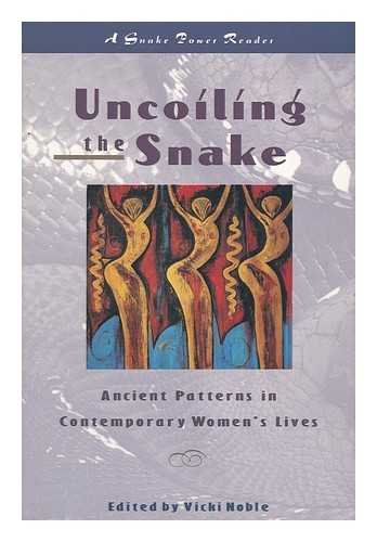 Imagen de archivo de Uncoiling the Snake: Ancient Patterns in Contemporary Women's Lives (A Snakepower Reader) a la venta por Half Price Books Inc.