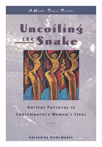 9780062505491: Uncoiling the Snake: Ancient Patterns in Contemporary Women's Lives (A Snakepower Reader)